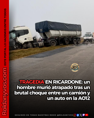 TRAGEDIA EN RICARDONE: un hombre murió atrapado tras un brutal choque entre un camión y un auto en la AO12